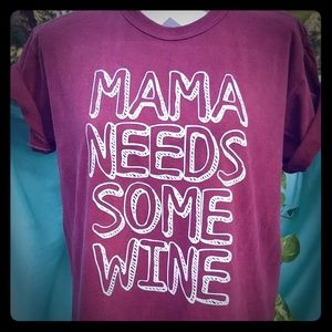 Mama Needs Some Wine Tee